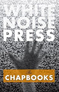 White Noise Press: the Chapbooks